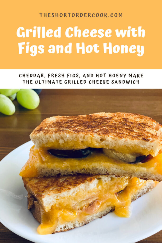 Grilled Cheese with Figs and Hot Honey PIN