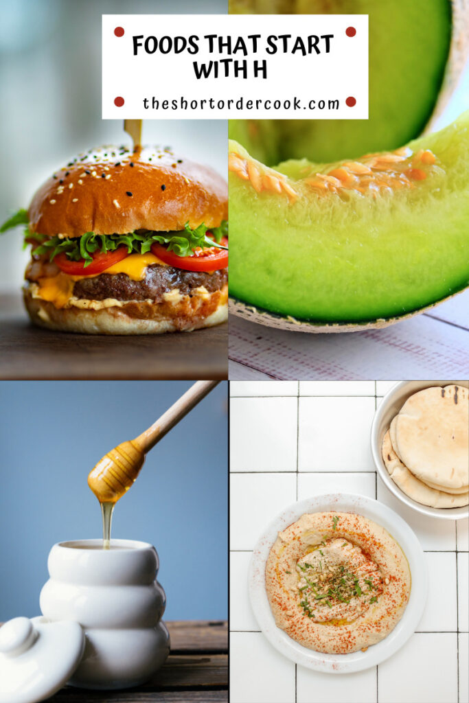 Foods that Start with H 4 images honeydew,hamburger, honey and hummus