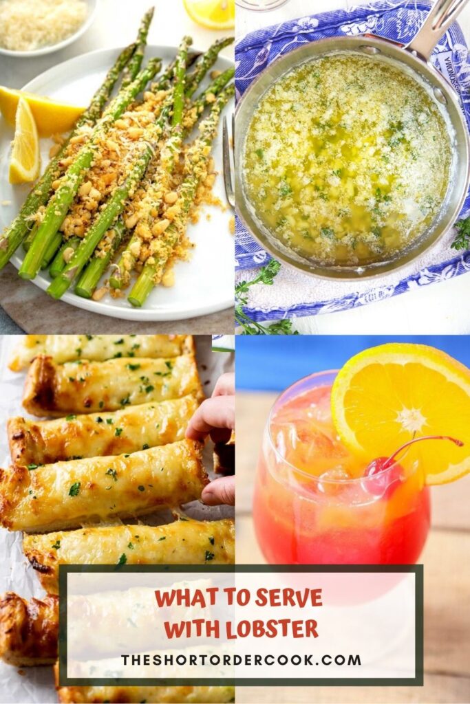 What to Serve with Lobster PIN 4 images of recipes including asparagus, melted butter in a pot, slices of garlic bread, and a cocktail