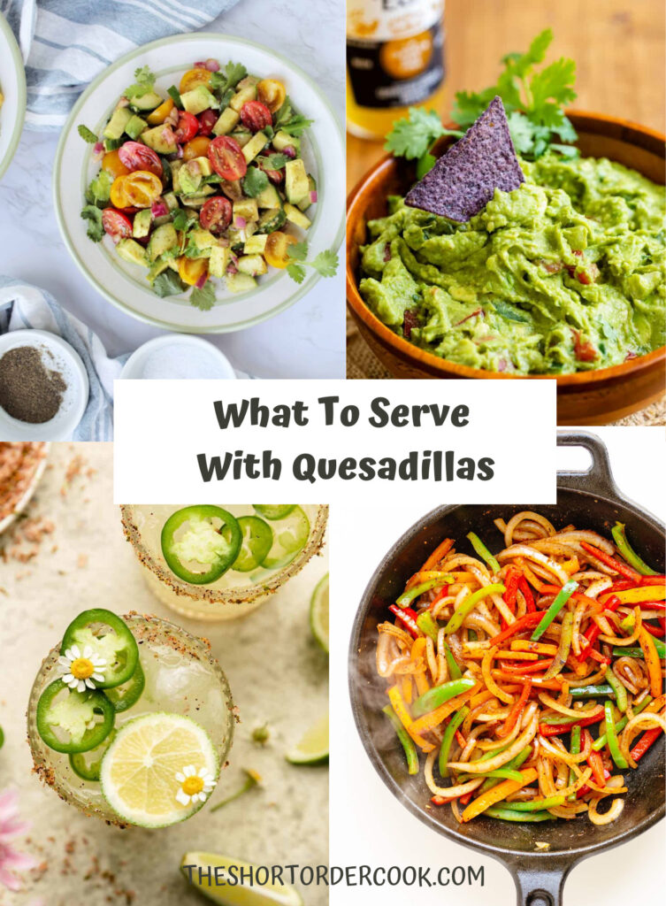 What to Serve with Quesadillas PN1 4 recipe images for avocado tomato salad, guacamole, margaritas, and fajita vegetables