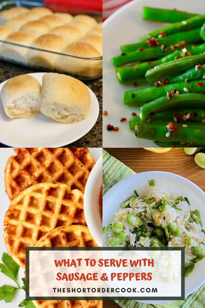 What to Serve with Sausage & Peppers PIN of 4 recipes images for rolls, green beans, cornbread keto waffles and favas with rice
