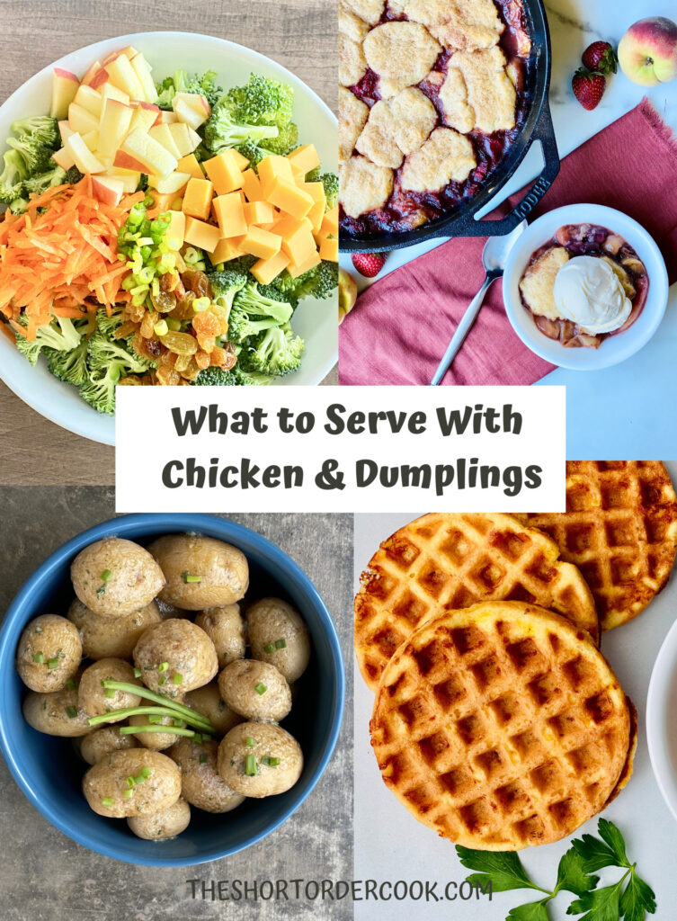 What to Serve With Chicken & Dumplings PN1 four images for broccoli salad, peach strawberry cobbler, ranch potatoes and keto cornbread