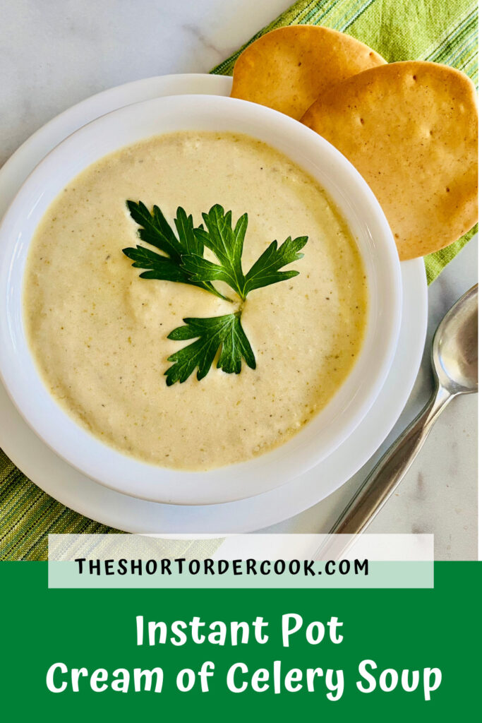 Instant Pot Cream of Celery Soup PIN bowl of soup ready to eat with crackers a spoon and green cloth napkin