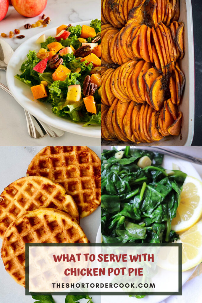 WHAT TO SERVE WITH CHICKEN POT PIE PIN 4 recipe images for kale butternut salad, baked sweet potatoes, cornbread chaffles and garlic spinach
