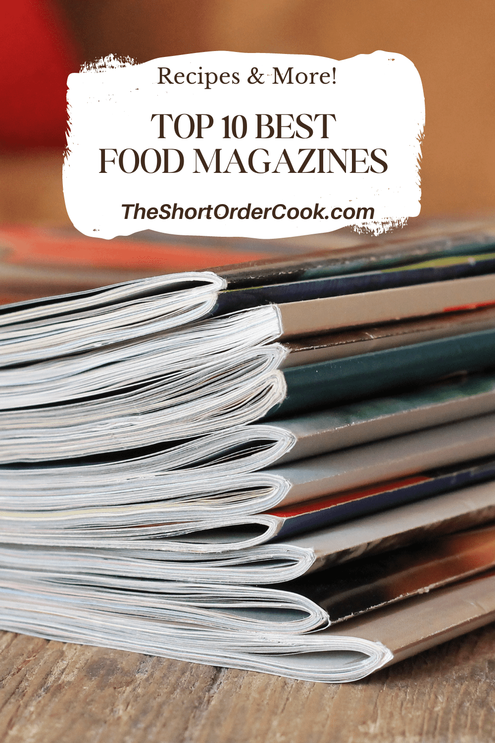 A stack of the best food and cooking magazines to subscribe to.